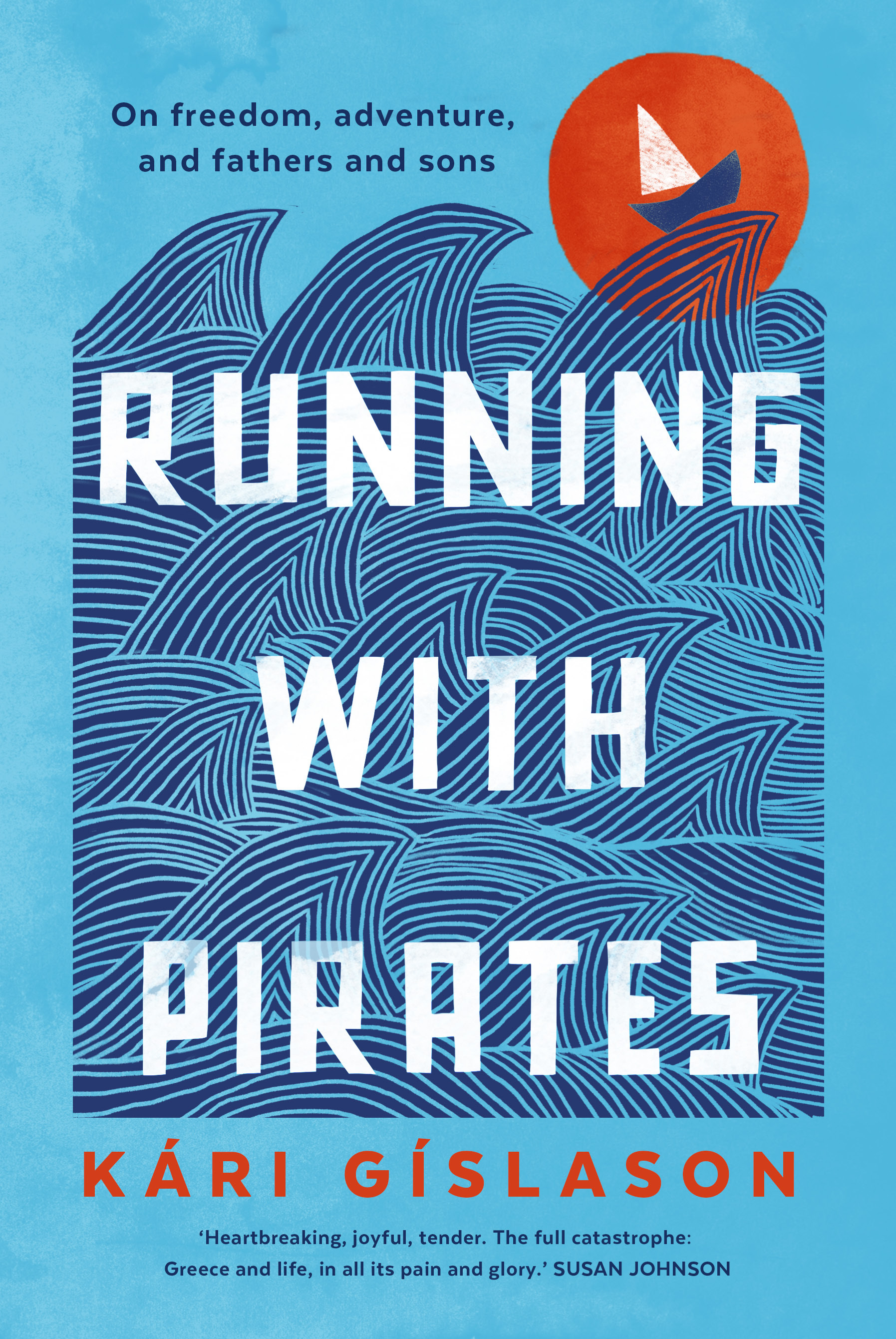 Running with Pirates: On freedom, adventure, and fathers and sons